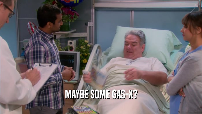 MAYBE SOME GAS-X?  