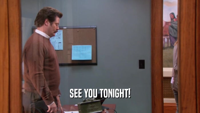 SEE YOU TONIGHT!  