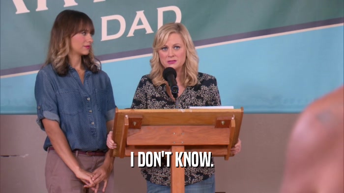 I DON'T KNOW.  