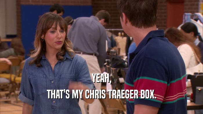 YEAH, THAT'S MY CHRIS TRAEGER BOX. 