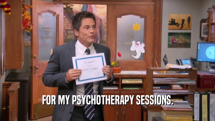 FOR MY PSYCHOTHERAPY SESSIONS.  