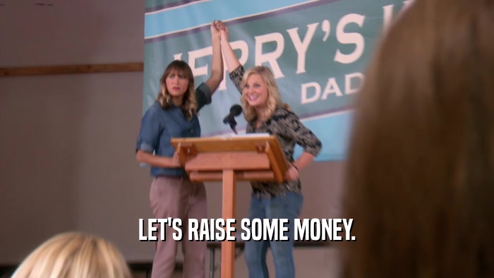 LET'S RAISE SOME MONEY.  