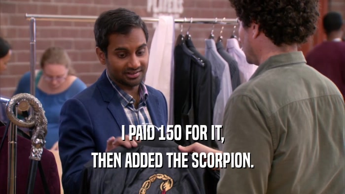 I PAID 150 FOR IT, THEN ADDED THE SCORPION. 