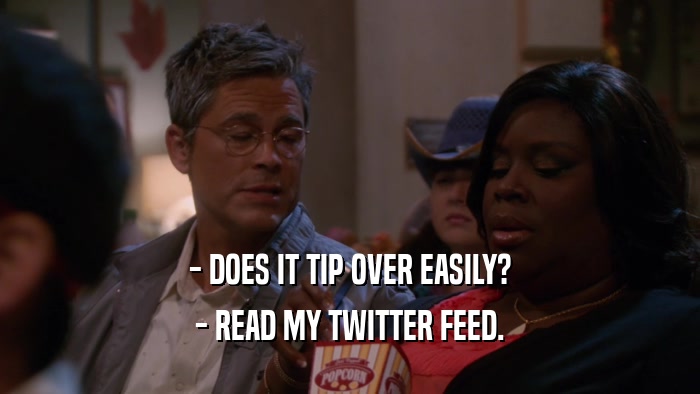 - DOES IT TIP OVER EASILY? - READ MY TWITTER FEED. 