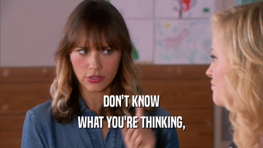 DON'T KNOW WHAT YOU'RE THINKING, 