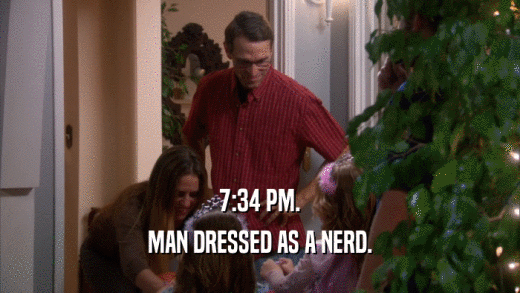 7:34 PM. MAN DRESSED AS A NERD. 