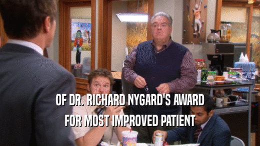 OF DR. RICHARD NYGARD'S AWARD FOR MOST IMPROVED PATIENT 