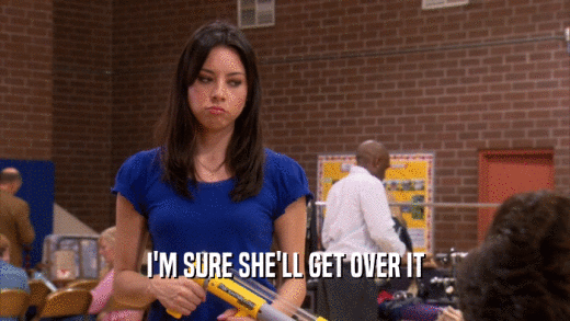 I'M SURE SHE'LL GET OVER IT  