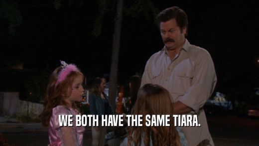WE BOTH HAVE THE SAME TIARA.  