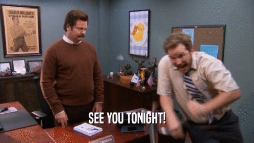 SEE YOU TONIGHT!  