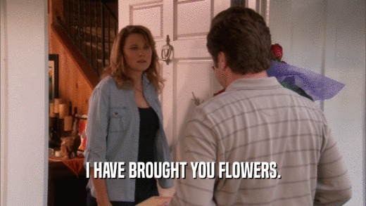 I HAVE BROUGHT YOU FLOWERS.  