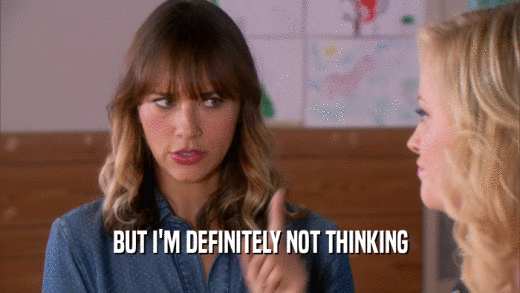 BUT I'M DEFINITELY NOT THINKING  