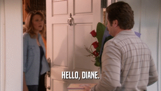 HELLO, DIANE.  