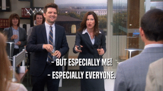 - BUT ESPECIALLY ME! - ESPECIALLY EVERYONE. 