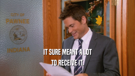 IT SURE MEANT A LOT TO RECEIVE IT. 