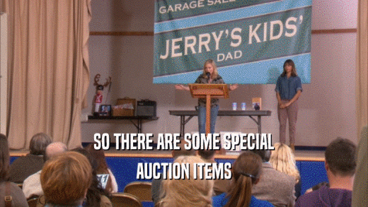 SO THERE ARE SOME SPECIAL AUCTION ITEMS 