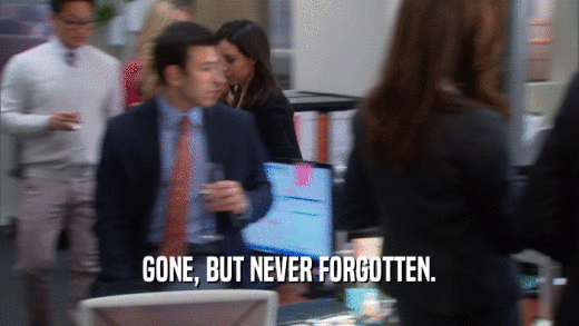 GONE, BUT NEVER FORGOTTEN.  