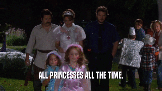 ALL PRINCESSES ALL THE TIME.  