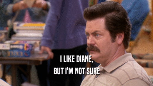I LIKE DIANE, BUT I'M NOT SURE 
