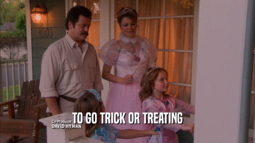 TO GO TRICK OR TREATING  