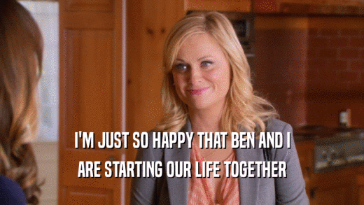 I'M JUST SO HAPPY THAT BEN AND I ARE STARTING OUR LIFE TOGETHER 