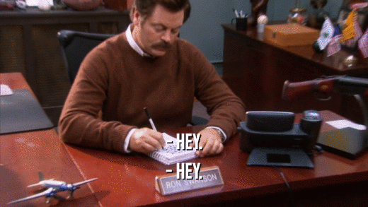 - HEY. - HEY. 