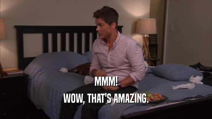 MMM! WOW, THAT'S AMAZING. 