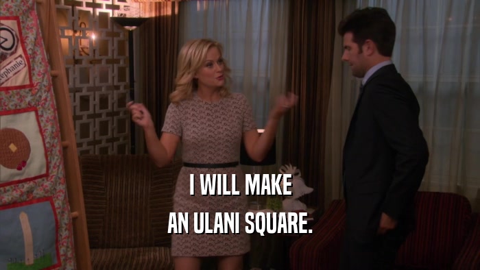 I WILL MAKE AN ULANI SQUARE. 