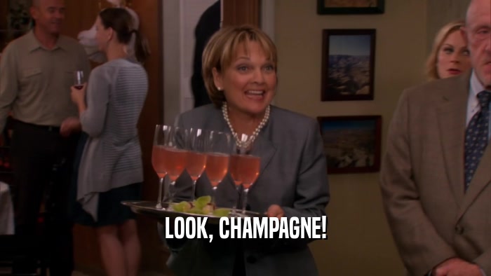 LOOK, CHAMPAGNE!  