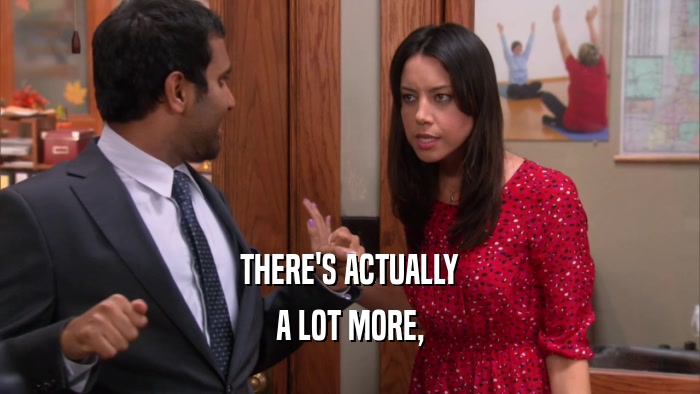 THERE'S ACTUALLY A LOT MORE, 