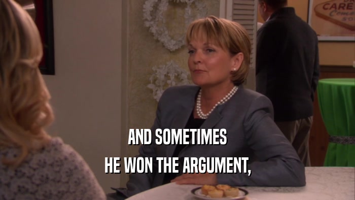 AND SOMETIMES HE WON THE ARGUMENT, 