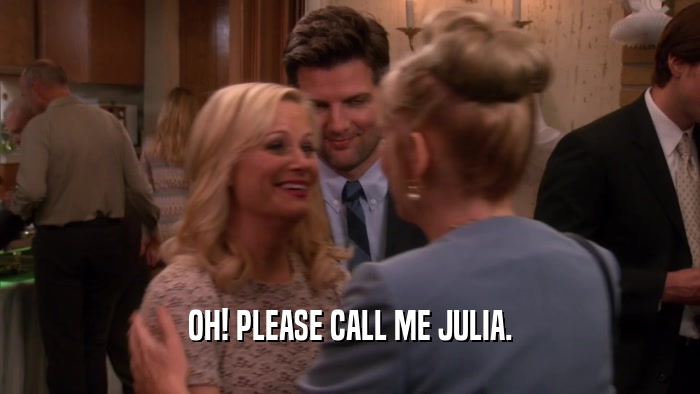 OH! PLEASE CALL ME JULIA.  