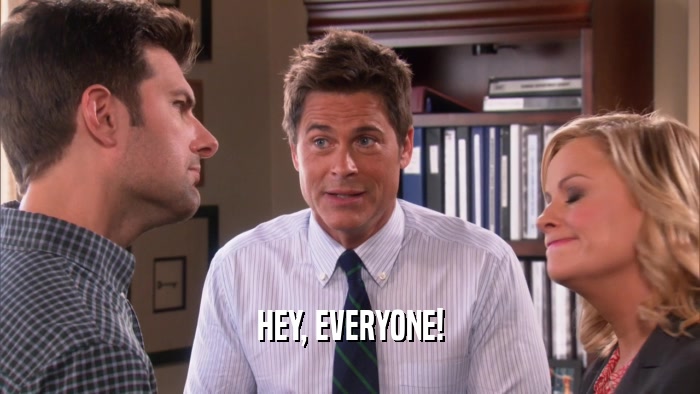 HEY, EVERYONE!  