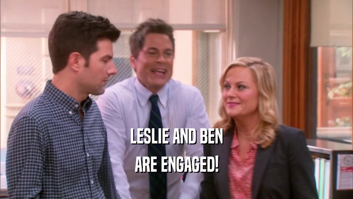 LESLIE AND BEN ARE ENGAGED! 