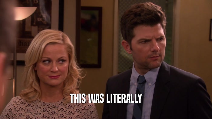 THIS WAS LITERALLY  