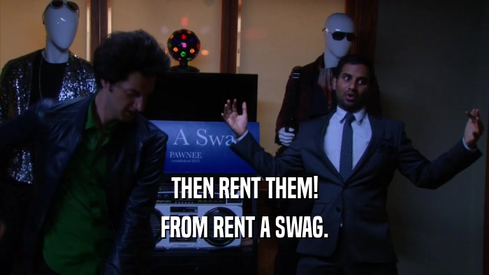 THEN RENT THEM! FROM RENT A SWAG. 