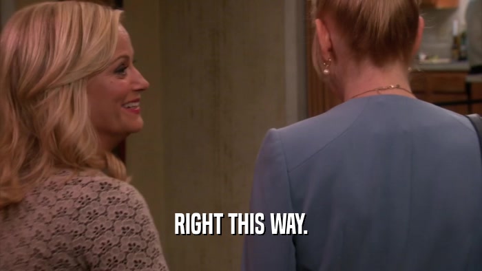RIGHT THIS WAY.  