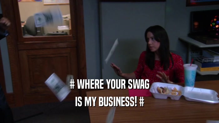# WHERE YOUR SWAG IS MY BUSINESS! # 