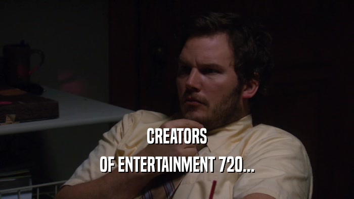 CREATORS OF ENTERTAINMENT 720... 