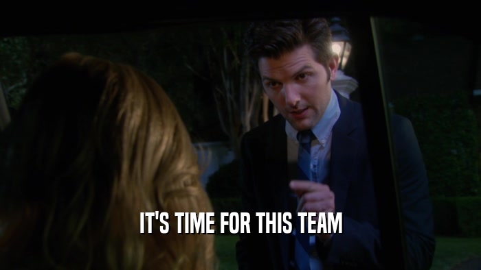 IT'S TIME FOR THIS TEAM  