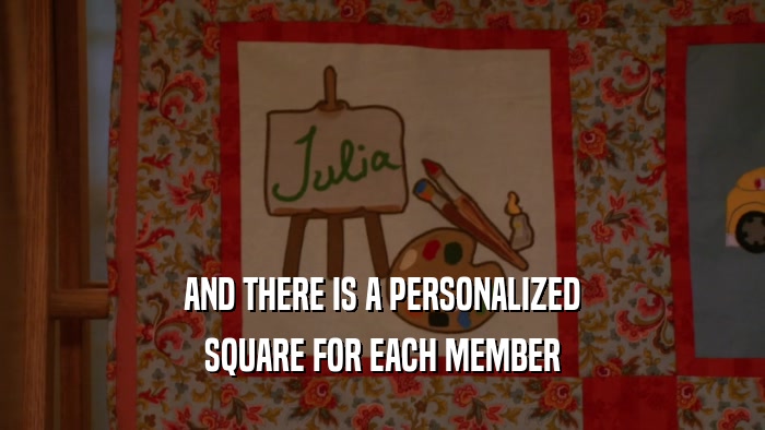 AND THERE IS A PERSONALIZED SQUARE FOR EACH MEMBER 