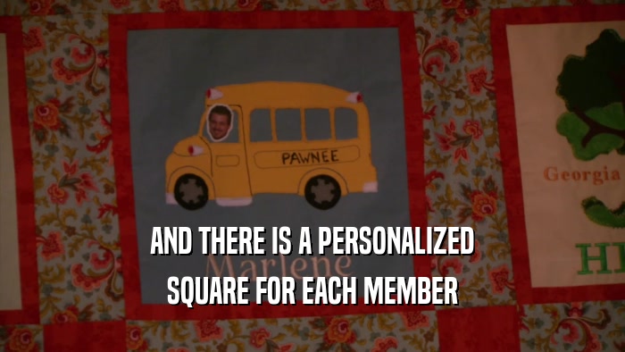 AND THERE IS A PERSONALIZED SQUARE FOR EACH MEMBER 