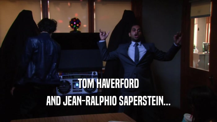 TOM HAVERFORD AND JEAN-RALPHIO SAPERSTEIN... 