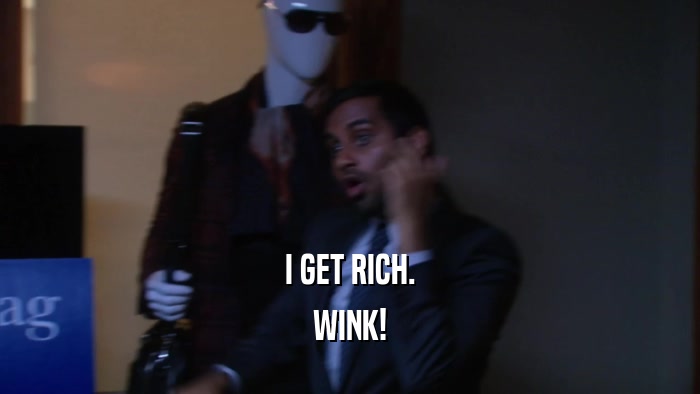 I GET RICH. WINK! 