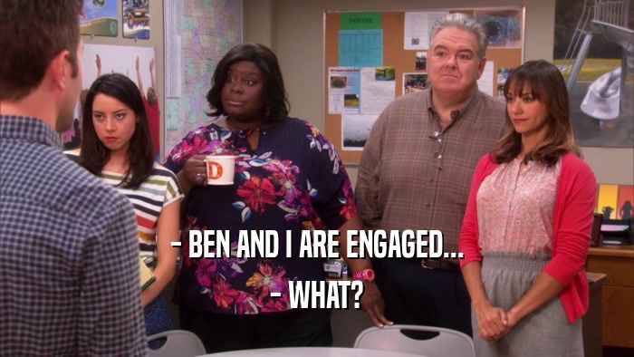 - BEN AND I ARE ENGAGED... - WHAT? 