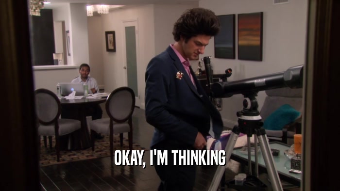 OKAY, I'M THINKING  