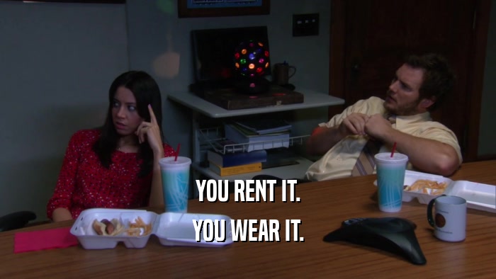 YOU RENT IT. YOU WEAR IT. 