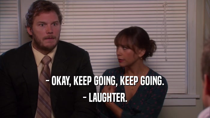 - OKAY, KEEP GOING, KEEP GOING. - LAUGHTER. 