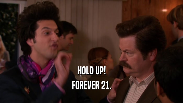 HOLD UP! FOREVER 21. 