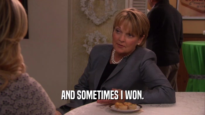 AND SOMETIMES I WON.  